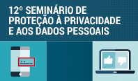 12º Seminário de Proteção à Privacidade e aos Dados Pessoais