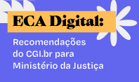 CGI.br entrega proposta com sete recomendações para aferição de idade prevista no ECA Digital