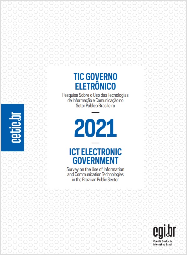 Pesquisa sobre o uso das Tecnologias de Informação e Comunicação no setor público brasileiro - TIC Governo Eletrônico 2021
