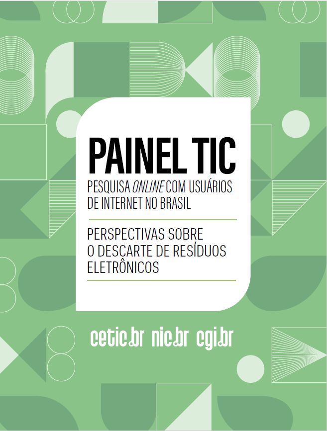 Painel TIC: Pesquisa online com usuários de Internet no Brasil - Perspectivas sobre o descarte de resíduos eletrônicos